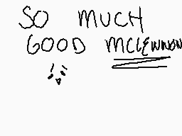 Drawn comment by Big Boss
"SO MUCH GOOD mclewnw"