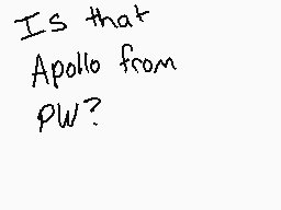 Drawn comment by Shayatmos☆
"Is that Apollo from PW?"