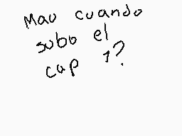 Drawn comment by mat
"Mau cuando subo el cap 1?"