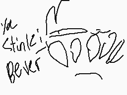 Drawn comment by Rûd0Ⓛph😔
"ya stinkie Bever"