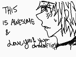 Drawn comment by TheRunaway
"THIS IS AWESOME & don't you dare your childflips?"