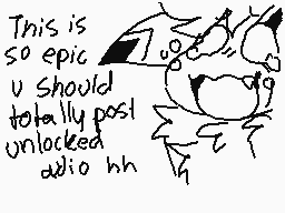 Drawn comment by safecoma
"This is so epic I Should totally post unlocked addio hh"
