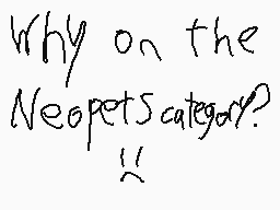 Drawn comment by Jazza007
"Why on the Neopets category?"