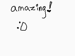 Drawn comment by Vicky♥1D
"amazing! :D"