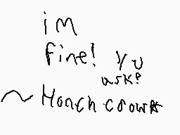 Drawn comment by shiny pika
"i'm fine! yu ask? ~ Honch crowt"