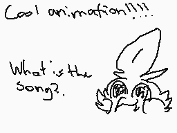 Drawn comment by Spook☀Soda
"Cool animation!!!! What is the song?"