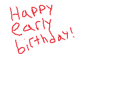 Drawn comment by ▽Koby▽
"Happy early birthday!"