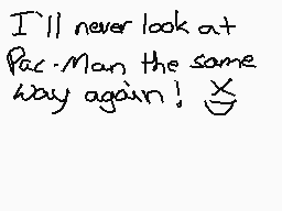 Drawn comment by Sly Fox 10
"I'll never look at Pac-Man the same way again!"