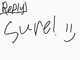 Drawn comment by MuppetGirl
"Reply Sure!"