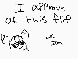 Drawn comment by xUNIT251x
"I approve of this flip Lol ion"