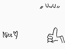 Drawn comment by benjamin😃
""UWU" Nice♡"