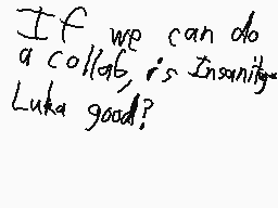 Drawn comment by Slayr775
"If we can do a collate, is Insanity Luka good?"