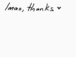 Drawn comment by Y.O.man★
"lmao, thanks v"