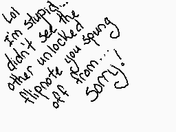 Drawn comment by Akemi
"lol i'm stupid i didn't see the after unlocked flipout you sprung off from... sorry!"