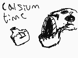 Drawn comment by SilyElixir
"calcium time"