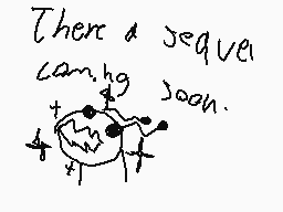 Drawn comment by SilyElixir
"Then a sequel can't go soon."