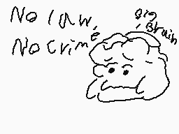 Drawn comment by SilyElixir
"No law, No crime"
