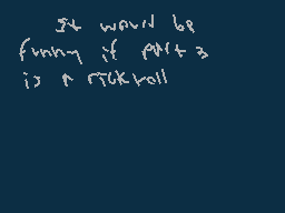 Drawn comment by SilyElixir
"It would be funny if AN+3 is a tick toll"