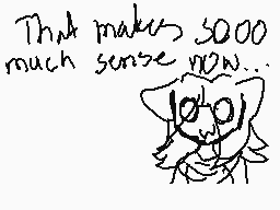 Drawn comment by Yukitsu♥
"That makes sooo much sense now..."