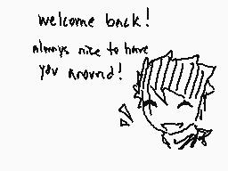 Drawn comment by Radioラジオ
"welcome back! always nice to have you around!"