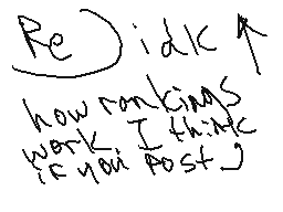 Drawn comment by Yeuron
"Re: idk how rankings work. I think if you post"