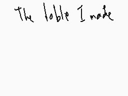 Drawn comment by Yeuron
"The lobble I made"