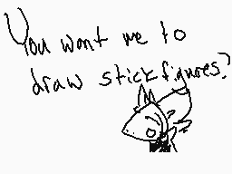 Drawn comment by Yeuron
"You want we to draw stick figures?"