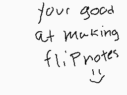 Drawn comment by redfox
"your good at making flipnotes"