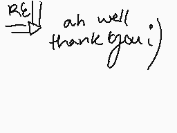 Drawn comment by cami-chu8
"ah well thank you)"