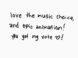 Drawn comment by piyopi!
"love the music choice and epic animation! you got my vote 💙!"