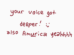 Drawn comment by piyopi!
"your voice got deeper! ;; also America yeahhhh"