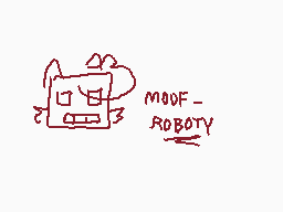 Drawn comment by piyopi!
"MOOF- ROBOTY"