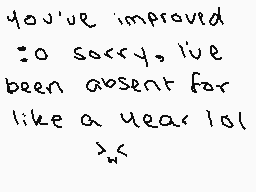 Drawn comment by Pandi-cchi
"you've improved so sorry, i've been absent for like a year lol >_<"