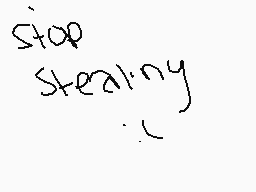Drawn comment by Blazeonium
"stop stealing"