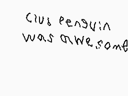 Drawn comment by Jack
"our pensuin was awesome"
