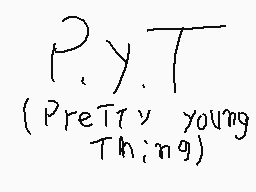 Drawn comment by Peponitas
"P_y.T (PreTTy young Thing)"