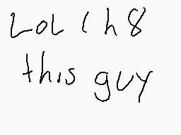 Drawn comment by MⒶrk
"lol ch8 this guy"