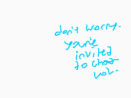 Drawn comment by InkDemon
"don't worry. you're invited to choose your"