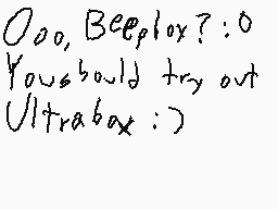 Drawn comment by Starze.ppm
"Ooo, Beeplex? :o You should try out Ultrabox :)"