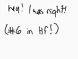Drawn comment by Gone±
"Hey! I was right! (#6 in Hf!)"