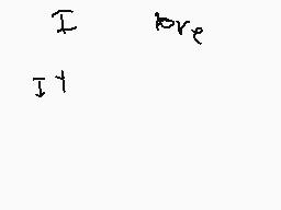 Drawn comment by ☆k9-panda☆
"I love I"