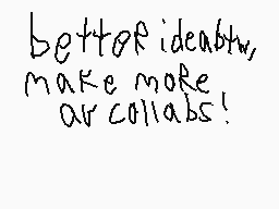 Drawn comment by FSRestored
"better ideas, make more collabs!"