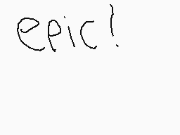 Drawn comment by FireⓁⓇ 2.0
"epic!"