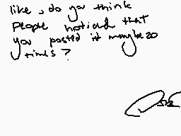 Drawn comment by Mikaharu
"like do you think people noticed that you posted it maybe so many times?"