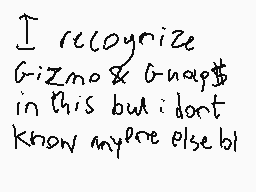 Drawn comment by cheesecak3
"I recognize Gizmo & O-nap$ in this but i dont know myone else bl"