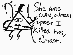 Drawn comment by J3SS N1NJA
"She was cute, almost, upset I Killed her, almost."