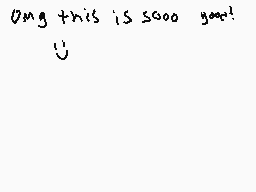 Drawn comment by Minecreepr
"Omg this is sooo good! 😊"