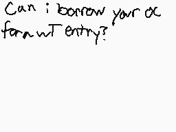 Drawn comment by Minecreepr
"Can i borrow your ex for an entry?"