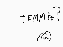 Drawn comment by F2st™
"+ TEMMIE?"