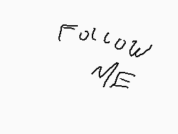 Drawn comment by #Sm●ke#
"Follow ME"